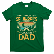 My Favorite Ski Buddies Call Me Dad T-Shirt