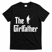 The Girlfather Funny Dad Of Girl Fishing Father And Daughter T-Shirt