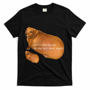 Funny DonT Talk To Me Or My Son Ever Again Geek Dog Meme T-Shirt