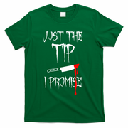 Just The Tip I Promise Funny Bloody Halloween Knife T-Shirt