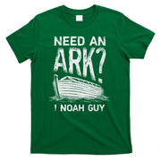 Need an Ark I Noah Guy Funny Christian T-Shirt