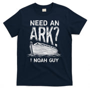 Need an Ark I Noah Guy Funny Christian T-Shirt