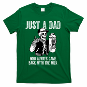 Just A Dad Who Always Came Back With The Milk Skeleton  T-Shirt