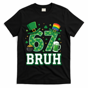 67 Bruh St Patrick’s Day 6-7 Funny Meme T-Shirt - Black