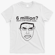 6 Million That’S A Bit Much Mate T-Shirt - White