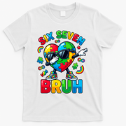 67 Six Seven Bruh Autism Awareness Meme T-Shirt - White