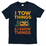 I Tow Things And I Know Things Fathers Day T-Shirt