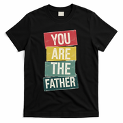 You Are The Father Funny Reveal And Celebration T-Shirt