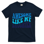 Awesome Like My Daughter Best Dadfunny Father Daddy Dad T-Shirt
