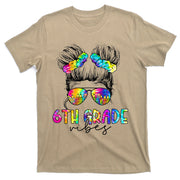 6th Grade Vibes Messy Hair Bun Back To School First Day T-Shirt