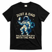 Dad Who Always Came Back With The Milk Star Astronaut Space T-Shirt