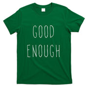 Good Enough T-Shirt Christmas Gift Idea T-Shirt