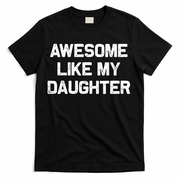 Awesome Like My Daughter Funny Fathers Day Dad T-Shirt