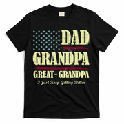 Dad Grandpa Great-Grandpa I Just Keep Getting Better Vintage Gift T-Shirt