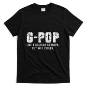 G-Pop Like A Grandpa But Way Cooler Only Much GPop T-Shirt