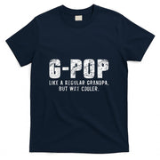G-Pop Like A Grandpa But Way Cooler Only Much GPop T-Shirt