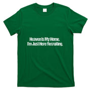 Heaven Is My Home Im Just Here Recruiting Jesus Christian T-Shirt