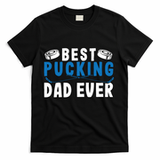 Ice Hockey Dad Best Pucking Dad Gift T-Shirt