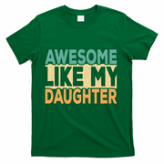 Awesome Like My Daughter Funny Dad Daddy Fathers Day T-Shirt