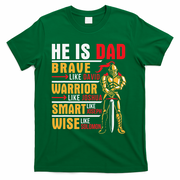 He Is Dad Brave Warrior Smart And Wise Father Daddy Papa T-Shirt