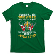 I Would Rather Stand With God Jesus Christian T-Shirt