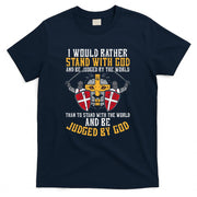 I Would Rather Stand With God Jesus Christian T-Shirt