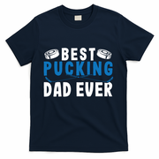 Ice Hockey Dad Best Pucking Dad Gift T-Shirt