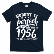 70th Birthday Nobody Is Perfect Born In 1956 You Are Pretty Close  T-Shirt - Navy