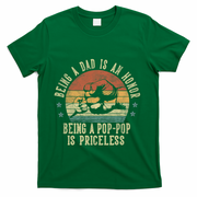 Being A Dad Is An Honor Being A Poppop Is Priceless Poppop T-Shirt