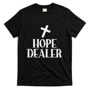 Hope Dealer Cross God Jesus Faith Religious Christian Gift T-Shirt