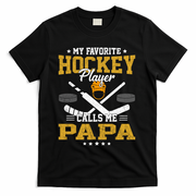 My Favorite Hockey Player Calls Me Papa Gift T-Shirt