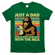 Bigfoot Papa Just A Dad Who Always Came Back With The Milk T-Shirt