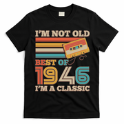 80th 1946 Birthday Retro I'm Not Old I'm A Classic Best Of Cassette Tape  T-Shirt - Black