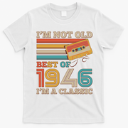 80th 1946 Birthday Retro I'm Not Old I'm A Classic Best Of Cassette Tape  T-Shirt - White