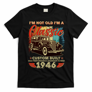 80th 1946 Birthday I'm Not Old I'm A Classic Custom Built High Performance Legendary Power  T-Shirt - Black