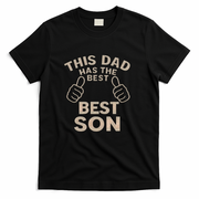 This Dad Has the Best Son - Perfect Father's Day Gift T-Shirt