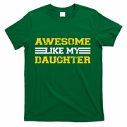 Awesome Like My Daughter Awesome Father Day Funny Dad T-Shirt
