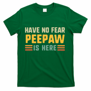 Have No Fear Peepaw Is Here FatherS Day Vintage Peepaw T-Shirt
