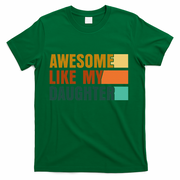 Awesome Like My Daughter Man Funny Fathers Day Dad T-Shirt