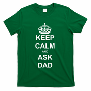 Keep Calm And Ask Dad T-Shirt