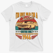 80th Birthday I'm Not Old I'm A Classic Custom Built Car 1946 T-Shirt - White
