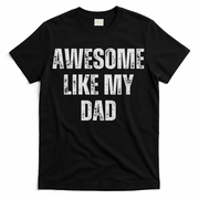 Awesome Like My Dad Daughter Dad And Son Matching T-Shirt
