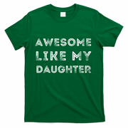 Fathers Day Awesome Like My Daughter T-Shirt