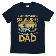 My Favorite Ski Buddies Call Me Dad T-Shirt
