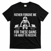 Father Forgive Me For These Gains Funny Gym Motivation T-Shirt