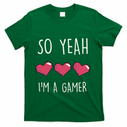 So Yeah I Am A Gamer Heart Live Love Computer Console Pc Cute Gift T-Shirt
