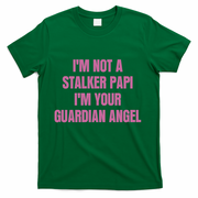 I’M Not A Stalker Papi I’M Your Guardian Angel T-Shirt