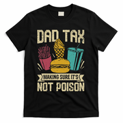 Dad Tax Making Sure It's Not Funny Father's Day T-Shirt