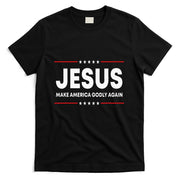 Jesus Make America Godly Again Patriotic Christian Faith USA T-Shirt
