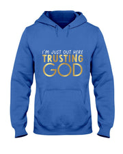 I'm Just Out Here Trusting God Christian Believers God Love  T-Shirt